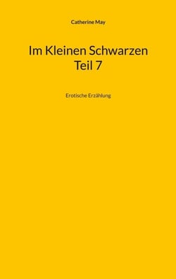 Im Kleinen Schwarzen Teil 7 - Erotische Erzählung