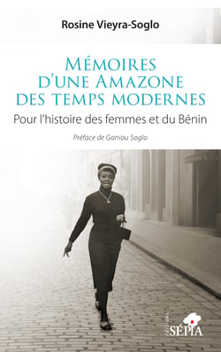 Mémoires d’une Amazone des temps modernes - Pour l’histoire des femmes et du Bénin