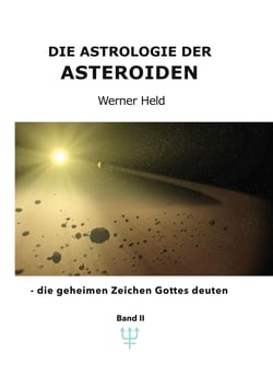 Die Astrologie der Asteroiden Band 2 - - die geheimen Zeichen Gottes deuten