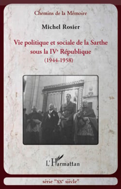 Vie politique et sociale de la Sarthe sous la IVe République - (1944-1958)
