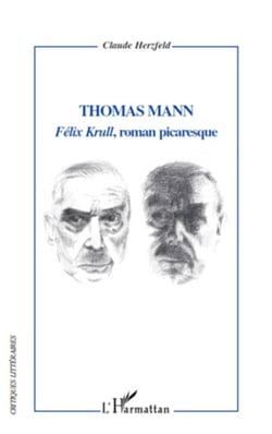 Thomas Mann - "Félix Krull", roman picaresque