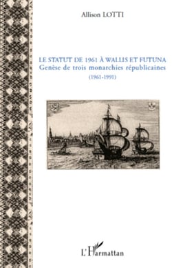 Le statut de 1961 à Wallis et Futuna - Genèse de trois monarchies républicaines (1961-1991)