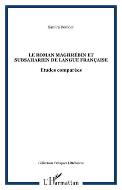 Le roman maghrébin et subsaharien de langue française - Etudes comparées