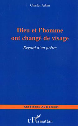 Dieu et l'homme ont changé de visage - Regard d'un prêtre