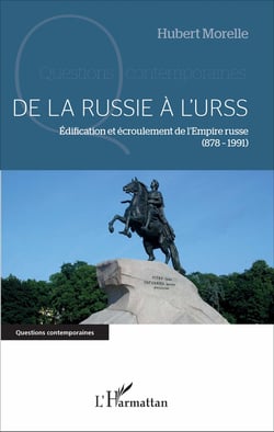 De la Russie à l'URSS - Édification et écroulement de l'Empire russe - (878-1991)