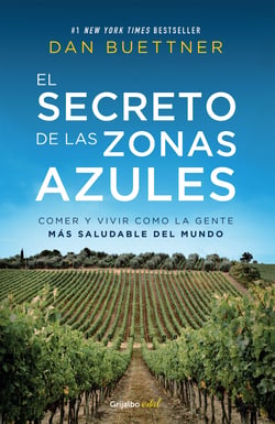 El secreto de las zonas azules - Comer y vivir como la gente más saludable del mundo