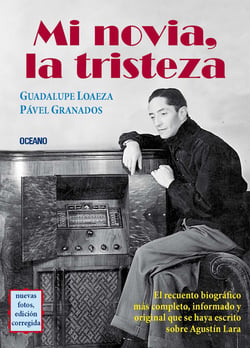 Mi novia, la tristeza - El recuento biográfico sobre Agustín Lara