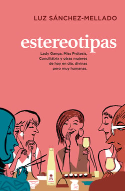 Estereotipas - Lady Ganga, Miss Prótesis, Conciliátrix y otras mujeres de hoy en día