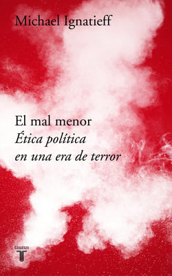 El mal menor - Ética política en una época de terror