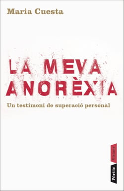 La meva anorèxia - Un testimoni de superació personal