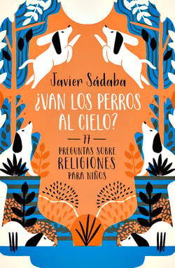 ¿Van los perros al cielo? - 77 Preguntas sobre religiones para niños