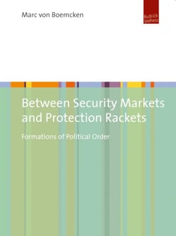 Between Security Markets and Protection Rackets - Formations of Political Order