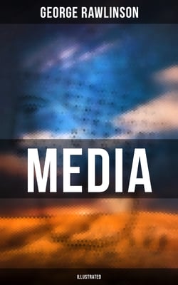 MEDIA (Illustrated) - Political and Cultural History of the Median Tribes