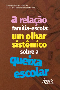 A Relação Família-Escola: Um Olhar Sistêmico sobre a Queixa Escolar