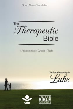 The Therapeutic Bible – The Gospel of Luke - Acceptance • Grace • Truth