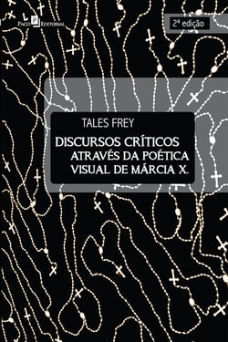 Discursos críticos através da poética visual de Márcia X. - 2ª edição
