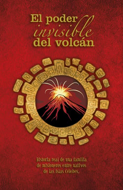 El poder invisible del volcán - Historia real de una familia de misioneros entre nativos de las Islas Célebes