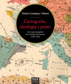 Cartografia, ideologia i poder - Els mapes etnogràfics del touring club italiano (1927-1952)