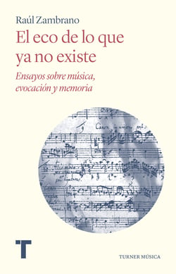 El eco de lo que ya no existe - Ensayos sobre música, evocación y memoria