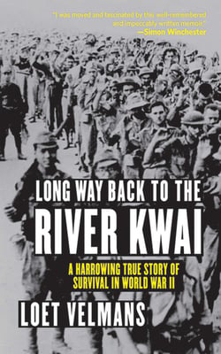 Long Way Back to the River Kwai - Memories of World War II