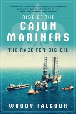 Rise of the Cajun Mariners - The Race for Big Oil