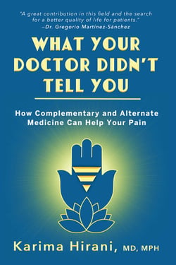 What Your Doctor Didn't Tell You - How Complementary and Alternative Medicine Can Help Your Pain