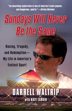Sundays Will Never Be the Same - Racing, Tragedy, and Redemption--My Life in America's Fastest Sport
