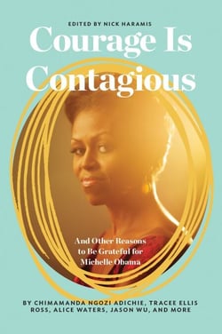 Courage Is Contagious - And Other Reasons to Be Grateful for Michelle Obama