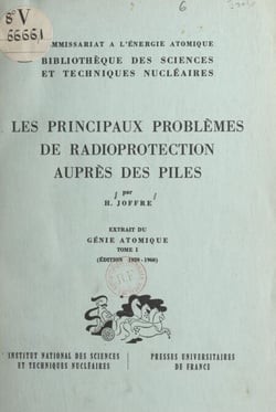 Les principaux problèmes de radioprotection auprès des piles (1) - Extrait du "Génie atomique", tome I, édition 1959-1960
