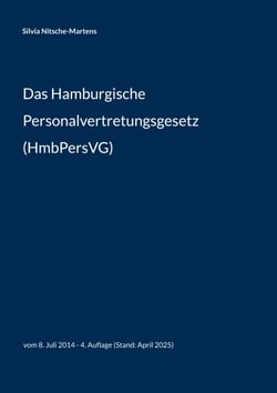 Das Hamburgische Personalvertretungsgesetz (HmbPersVG) - vom 8. Juli 2014 - 4. Auflage (Stand: April 2025)