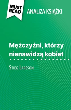 Mężczyźni, którzy nienawidzą kobiet książka Stieg Larsson (Analiza książki) - Pełna analiza i szczegółowe podsumowanie pracy