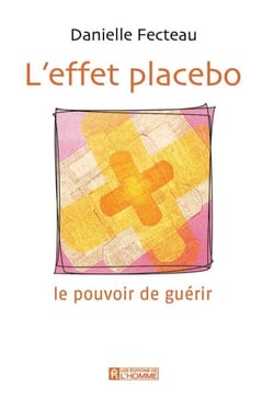 L'effet placebo - Le pouvoir de guérir