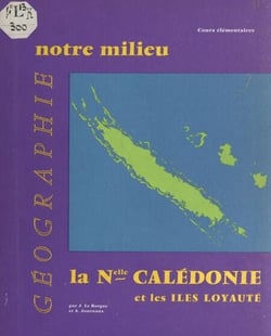 Géographie de la Nouvelle Calédonie et des Iles Loyauté - À l'usage des cours élémentaires
