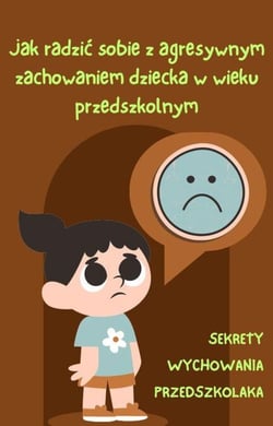 Agresywne zachowanie dziecka w wieku przedszkolnym - Sekrety Wychowania Przedszkolaka, #2