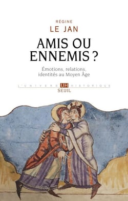 Amis ou ennemis ? - Émotions, relations, identités au Moyen Âge