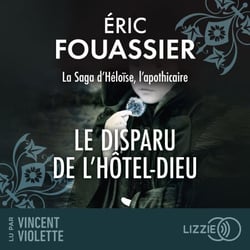 Le Disparu de l'Hôtel-Dieu - La saga d'Héloïse, l'apothicaire - Tome 3
