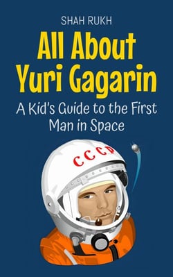 All About Yuri Gagarin: A Kid’s Guide to the First Man in Space - Knowledge Books For Kids, #47