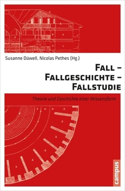 Fall - Fallgeschichte - Fallstudie - Theorie und Geschichte einer Wissensform