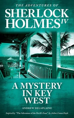 A Mystery in Key West - Inspired by “The Adventure of the Devil’s Foot” by Arthur Conan Doyle - The Adventures of Sherlock Holmes IV