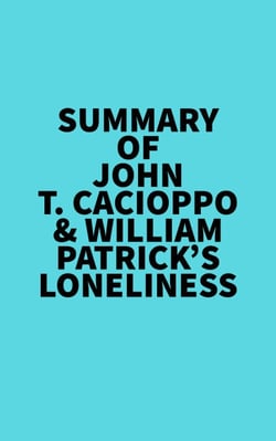 Summary of John T. Cacioppo &amp; William Patrick's Loneliness