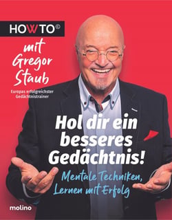 Hol dir ein besseres Gedächtnis! - Mentale Techniken, Lernen mit Erfolg. HOWTO mit Gregor Staub, Europas erfolgreichster Gedächtnistrainer