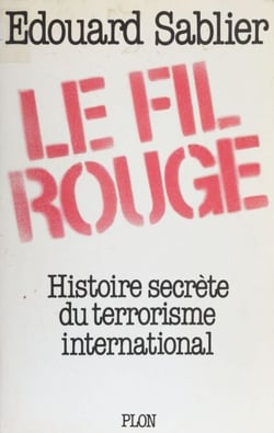 Le Fil rouge - Histoire secrète du terrorisme international