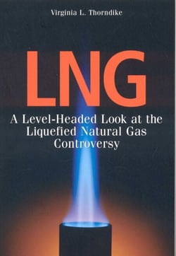 LNG - A Level-Headed Look at the Liquefied Natural Gas Controversy