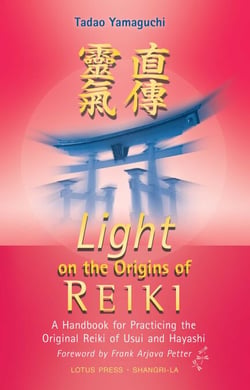 Light On The Origins Of Reiki - A Handbook for Practicing the Original Reiki of Usui and Hayashi
