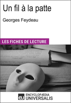 Un fil à la patte de Georges Feydeau - Les Fiches de lecture d'Universalis