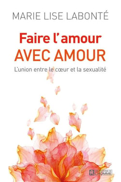 Faire l'amour avec amour - L'union entre le coeur et la sexualité