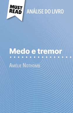 Medo e tremor de Amélie Nothomb (Análise do livro) - Análise completa e resumo pormenorizado do trabalho