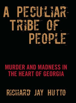 Peculiar Tribe of People - Murder and Madness in the Heart of Georgia