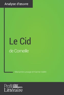 Le Cid de Corneille (Analyse approfondie) - Approfondissez votre lecture de cette œuvre avec notre profil littéraire (résumé, fiche de lecture et axes de lecture)