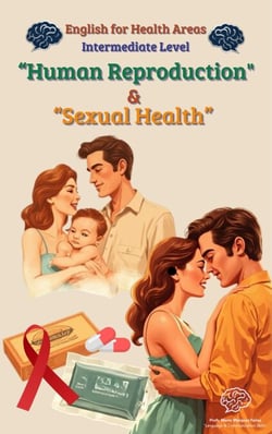 English for Health Areas: “Human Reproduction and Sexual Health” - English for Health Areas Intermediate Level
